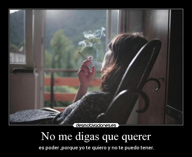 No me digas que querer -