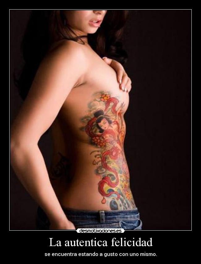La autentica felicidad - se encuentra estando a gusto con uno mismo.