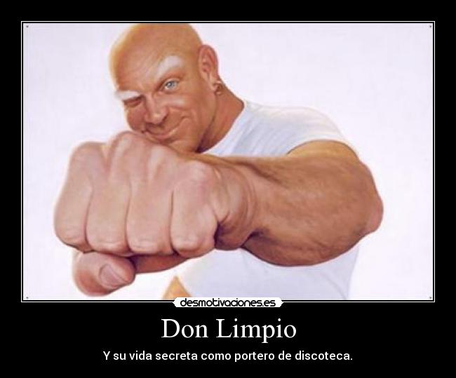 Don Limpio - Y su vida secreta como portero de discoteca.
