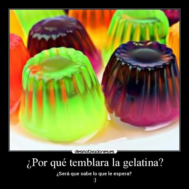 ¿Por qué temblara la gelatina? - 