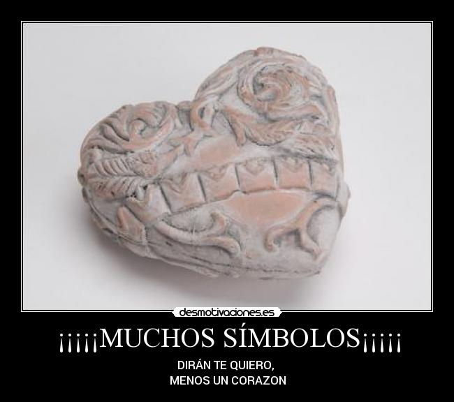 ¡¡¡¡¡MUCHOS SÍMBOLOS¡¡¡¡¡ - DIRÁN TE QUIERO,
MENOS UN CORAZON