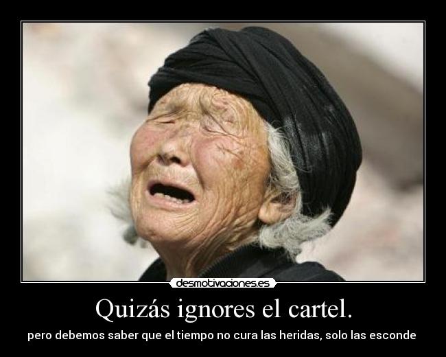 Quizás ignores el cartel. -