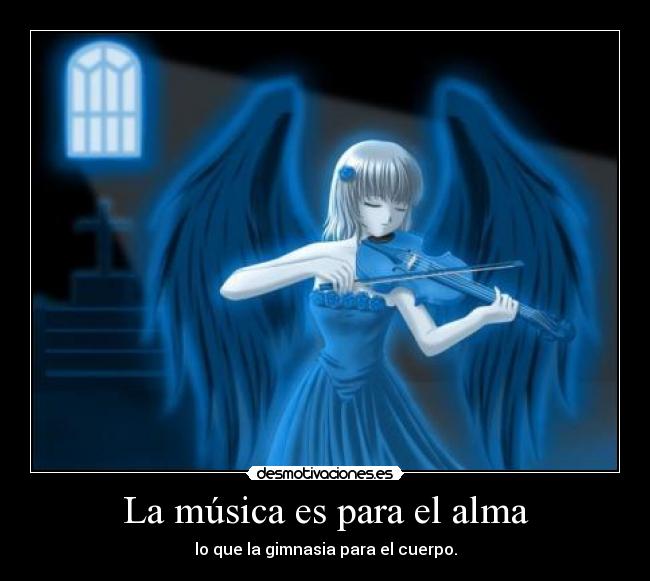 La música es para el alma -