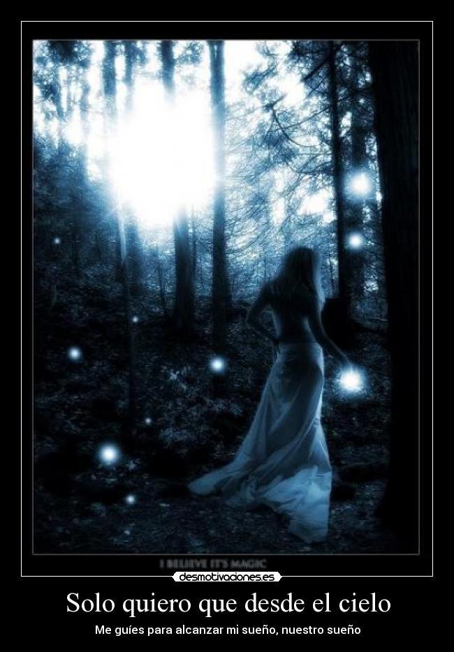 Solo quiero que desde el cielo -