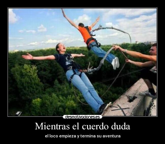 Mientras el cuerdo duda - 