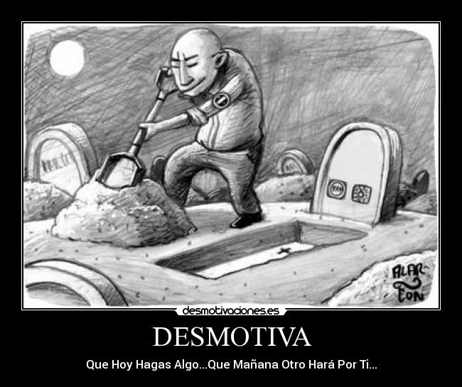 carteles desmotiva sepultar muerte entierro nostalgia tumbas reflexionar desmotivaciones