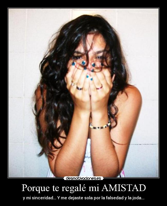 Porque te regalé mi AMISTAD -