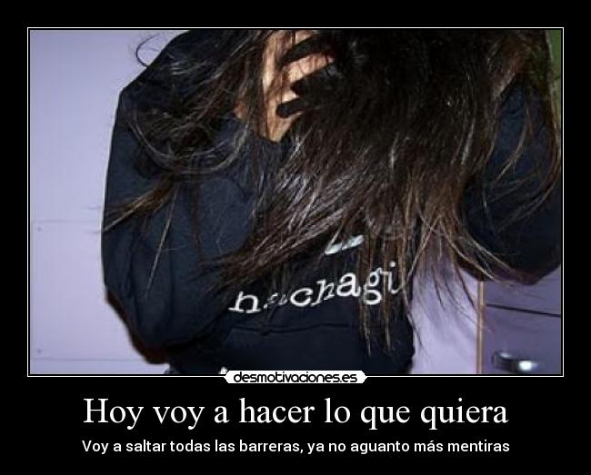 Hoy voy a hacer lo que quiera -