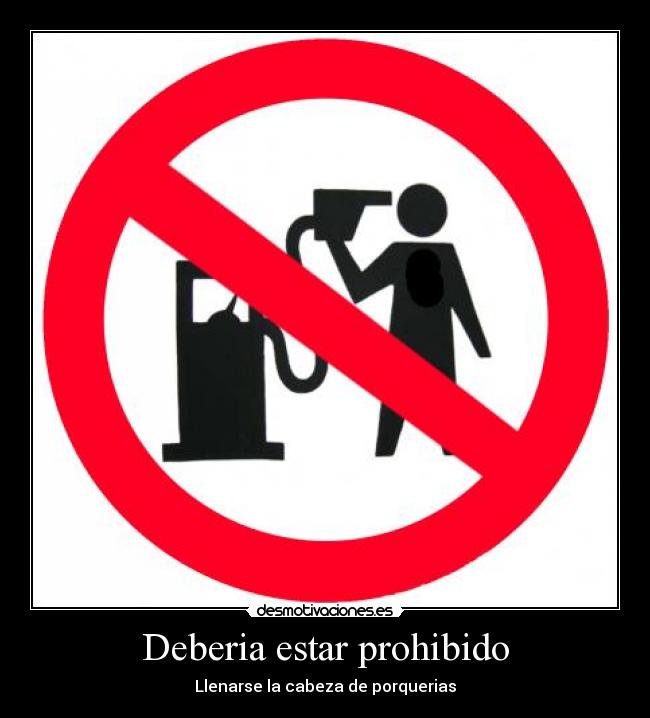 Deberia estar prohibido -