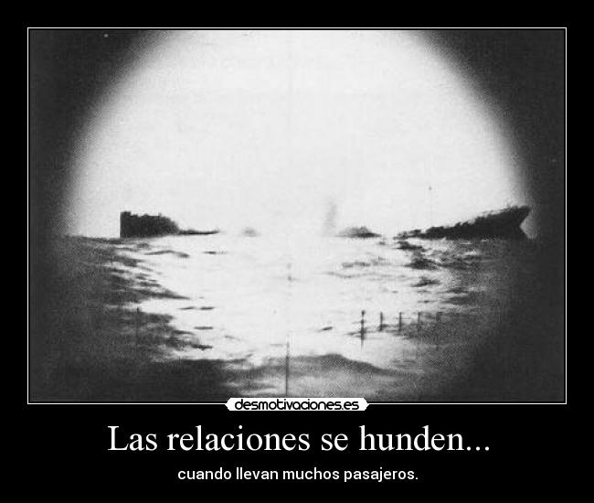 Las relaciones se hunden... - cuando llevan muchos pasajeros.