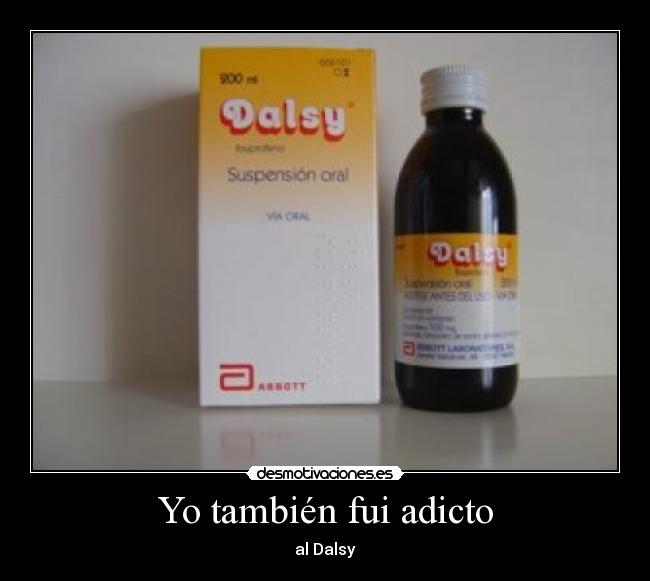 Yo también fui adicto - al Dalsy