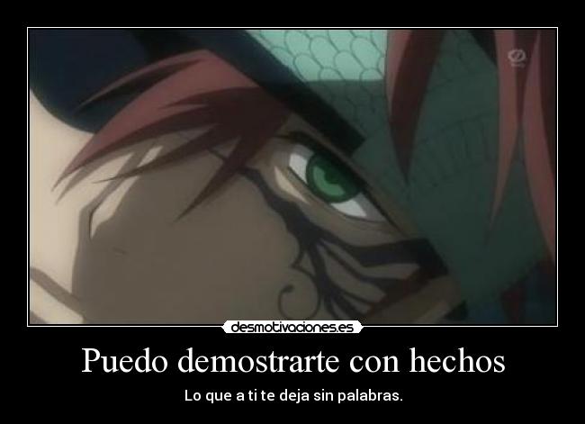 Puedo demostrarte con hechos - Lo que a ti te deja sin palabras.