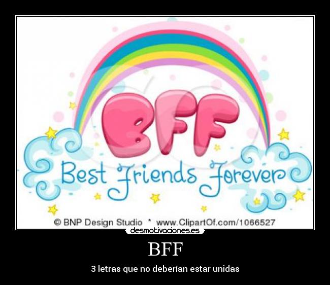 BFF - 3 letras que no deberían estar unidas