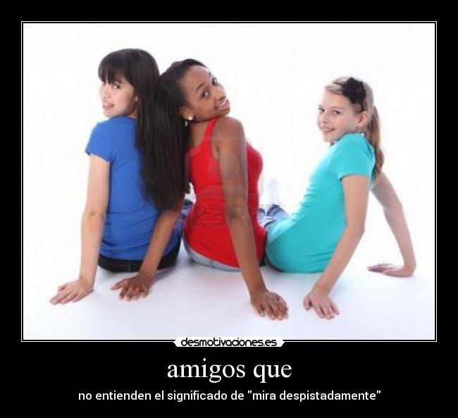 amigos que -