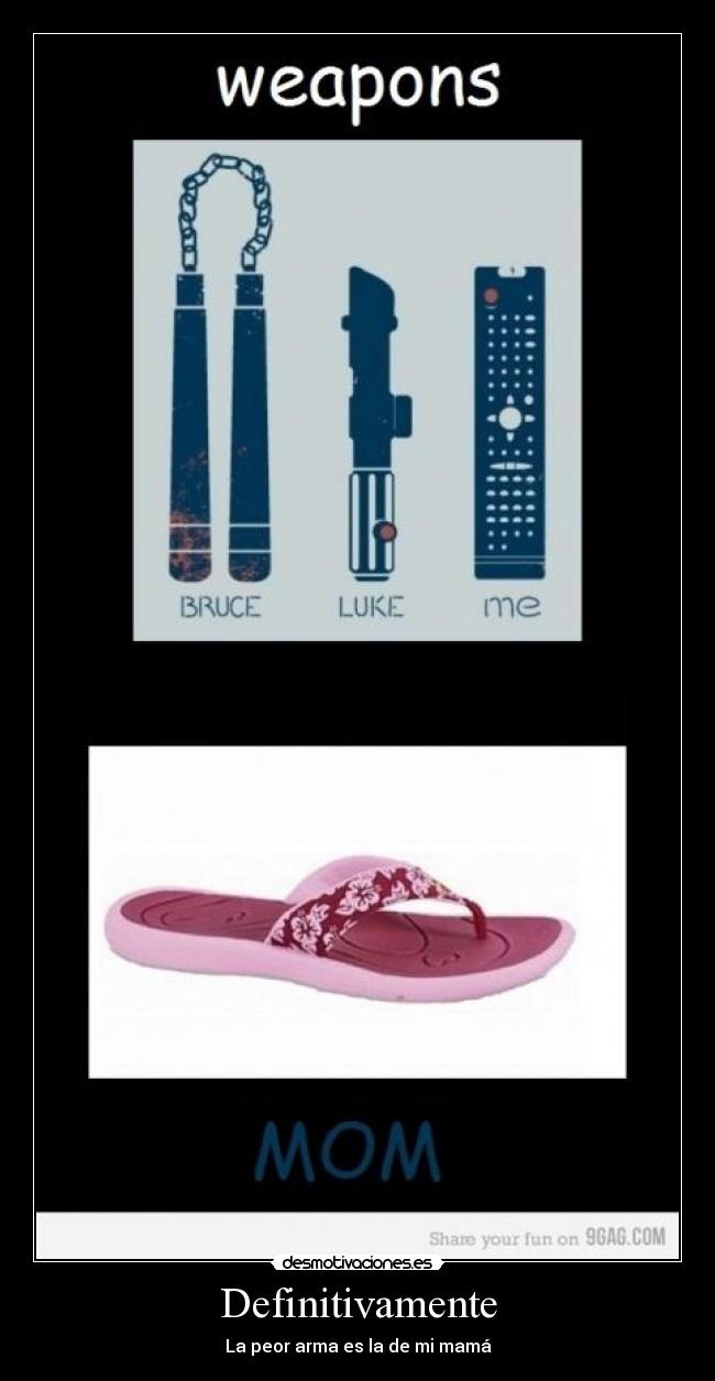 Definitivamente - La peor arma es la de mi mamá