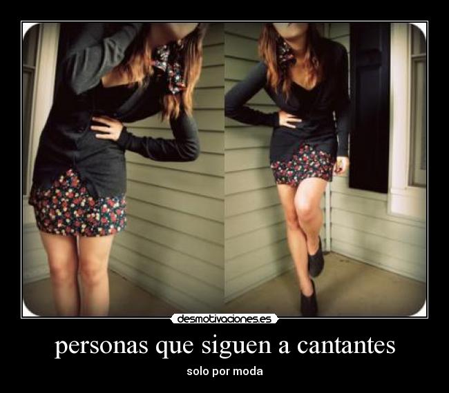 personas que siguen a cantantes - solo por moda