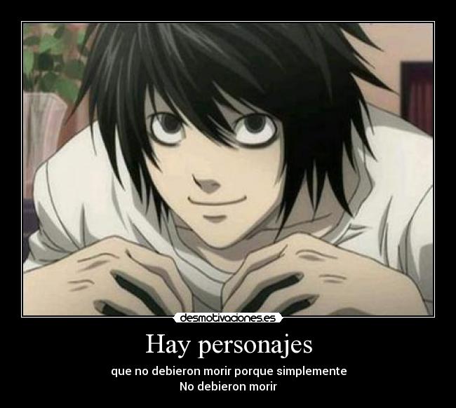 Hay personajes - que no debieron morir porque simplemente
No debieron morir