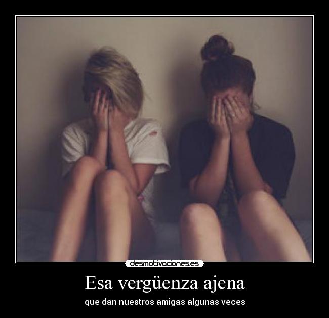 Esa vergüenza ajena - 