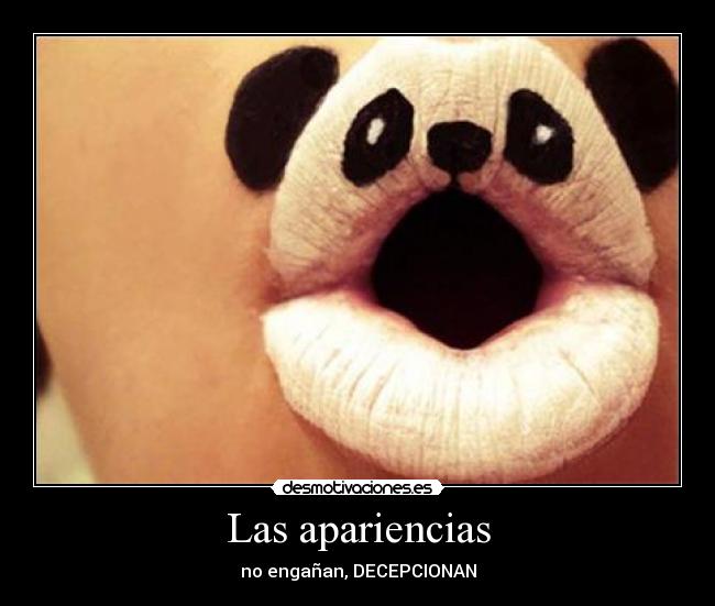 Las apariencias - no engañan, DECEPCIONAN