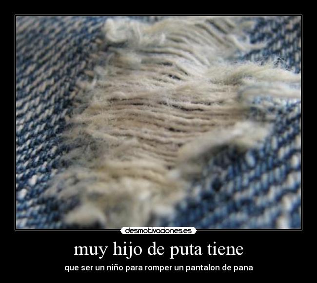 muy hijo de puta tiene - 
