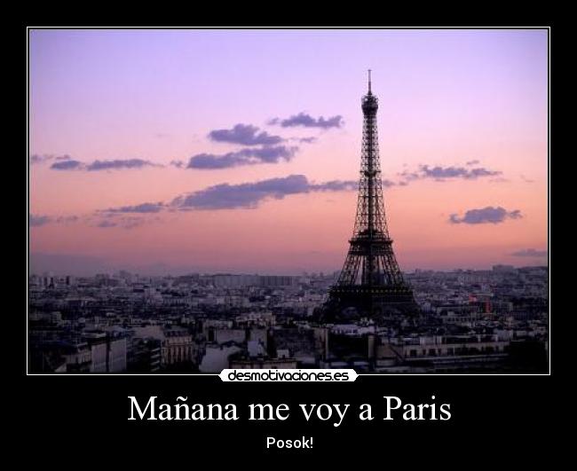 Mañana me voy a Paris - Posok!