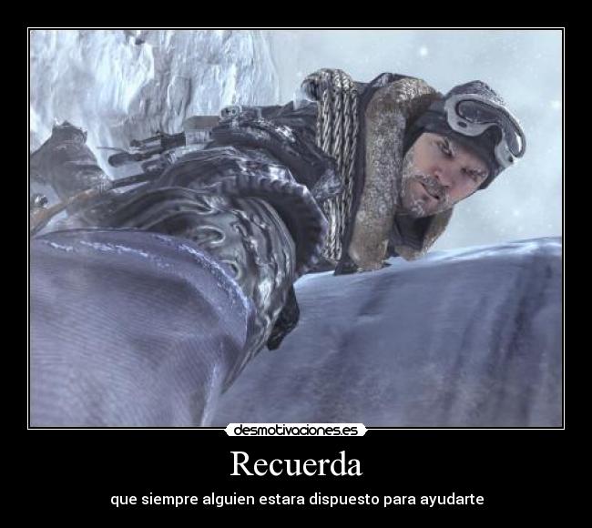 Recuerda - que siempre alguien estara dispuesto para ayudarte