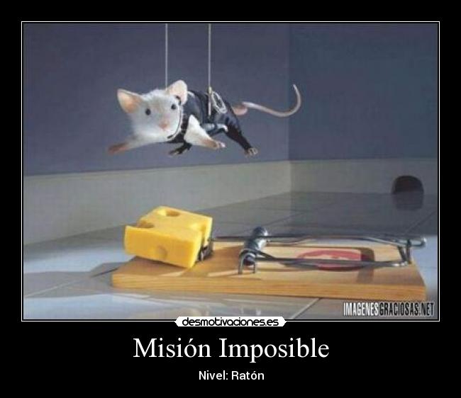 Misión Imposible - Nivel: Ratón