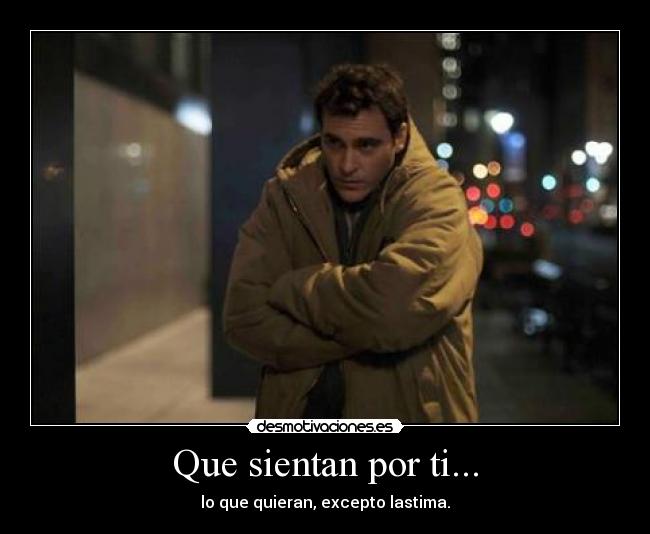 Que sientan por ti... -