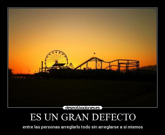 ES UN GRAN DEFECTO -