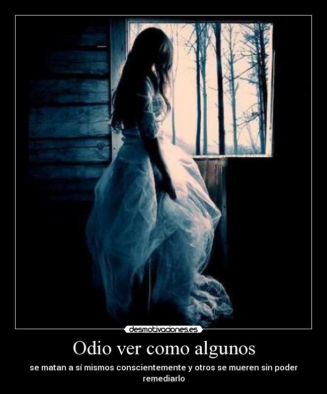 Odio ver como algunos - 