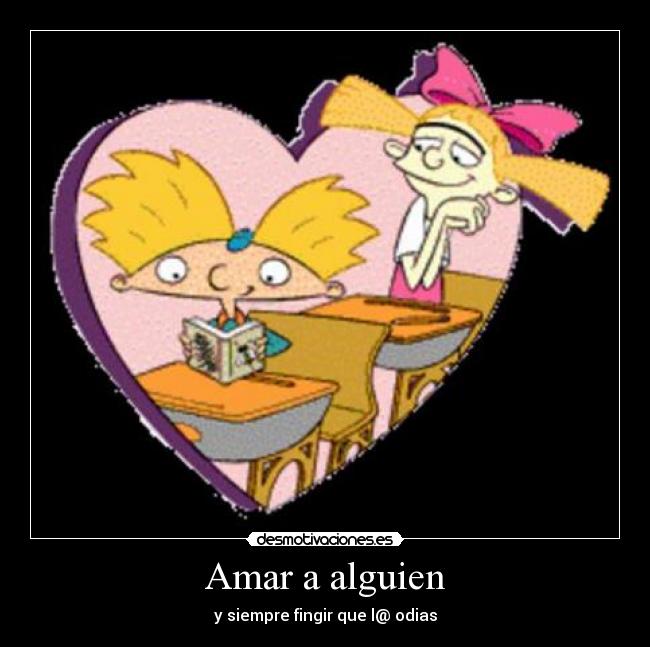 Amar a alguien - y siempre fingir que l@ odias