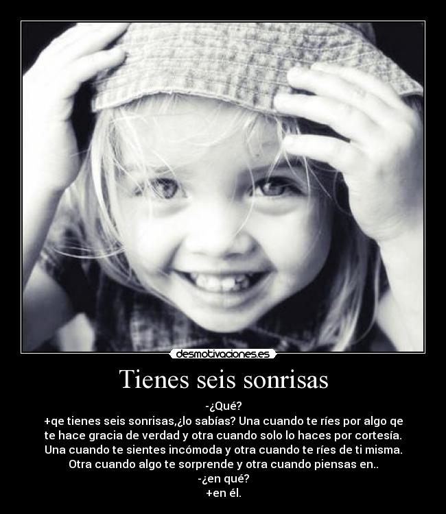 Tienes seis sonrisas -