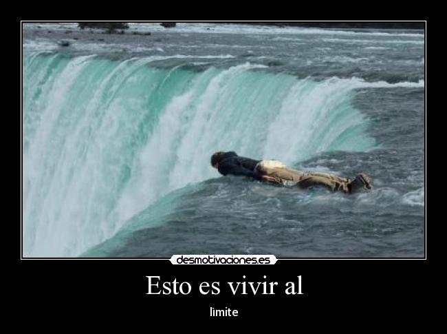 Esto es vivir al - lìmite