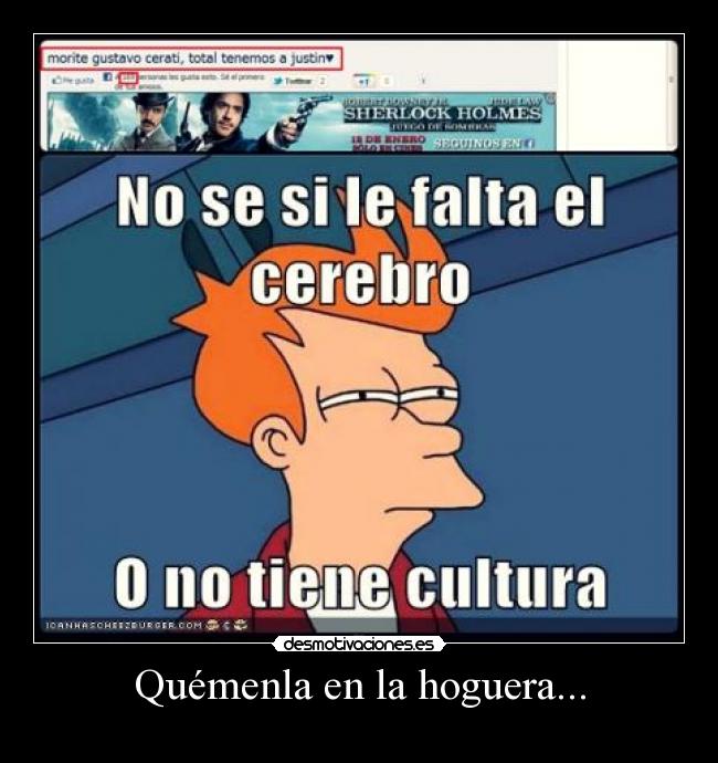 Quémenla en la hoguera... -