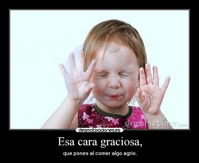Esa cara graciosa, - 