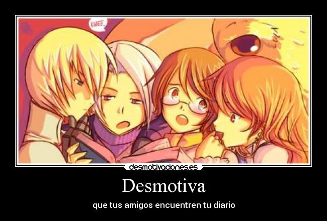 Desmotiva - que tus amigos encuentren tu diario