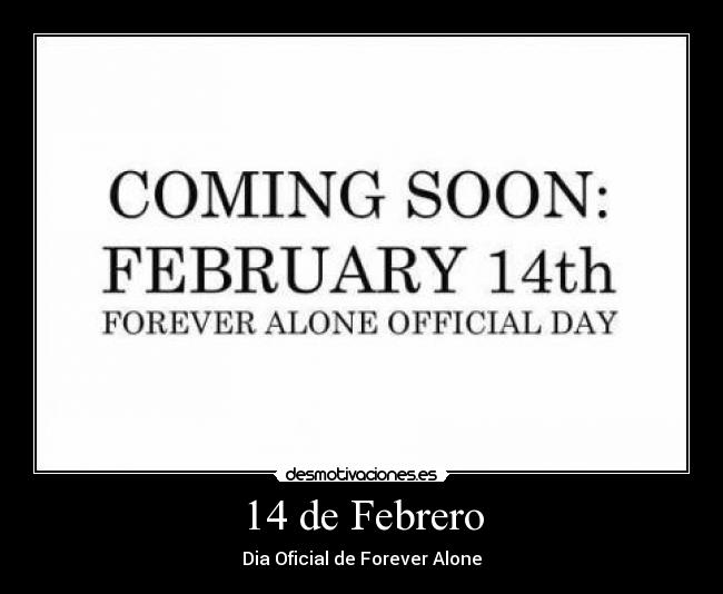 14 de Febrero - Dia Oficial de Forever Alone