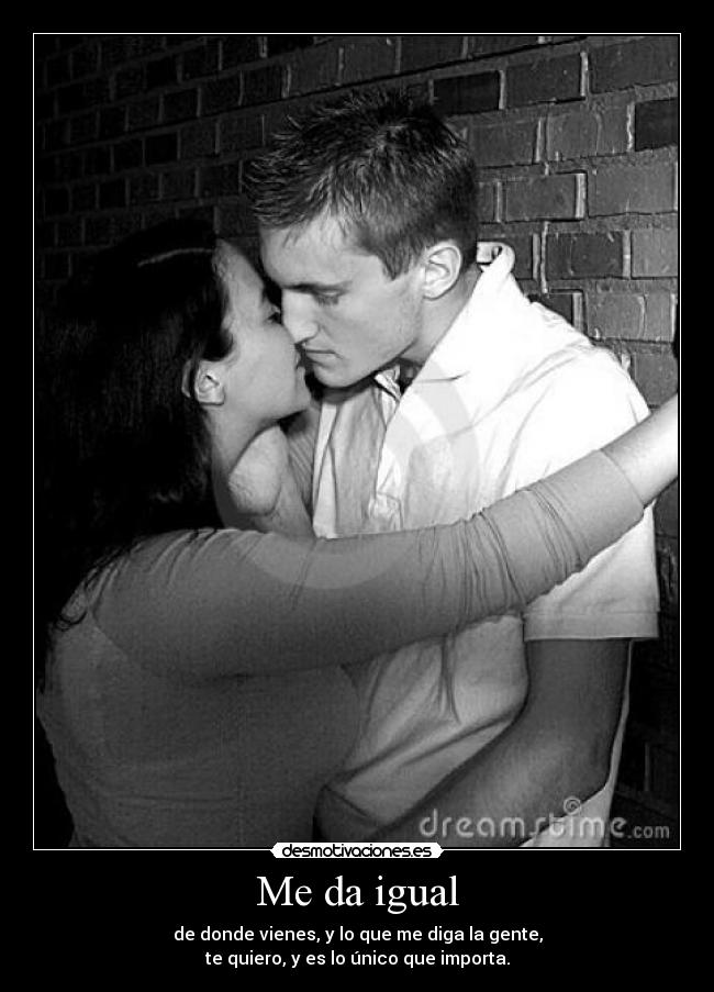 Me da igual -