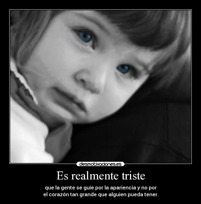 Es realmente triste -