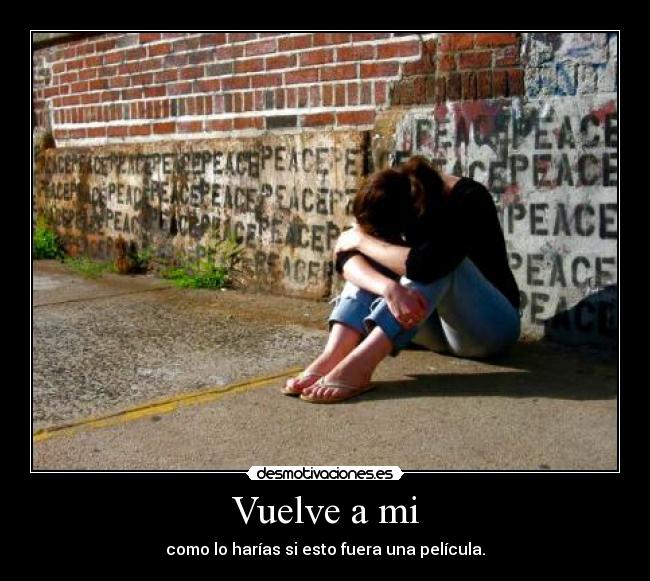 Vuelve a mi - como lo harías si esto fuera una película.