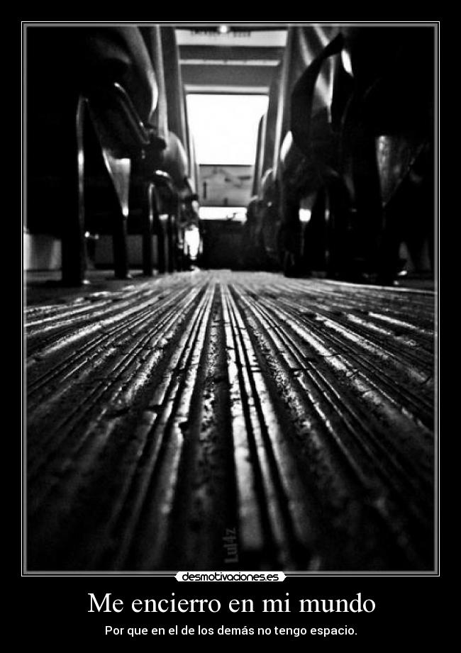 Me encierro en mi mundo -