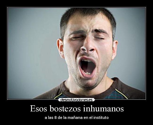 Esos bostezos inhumanos - 