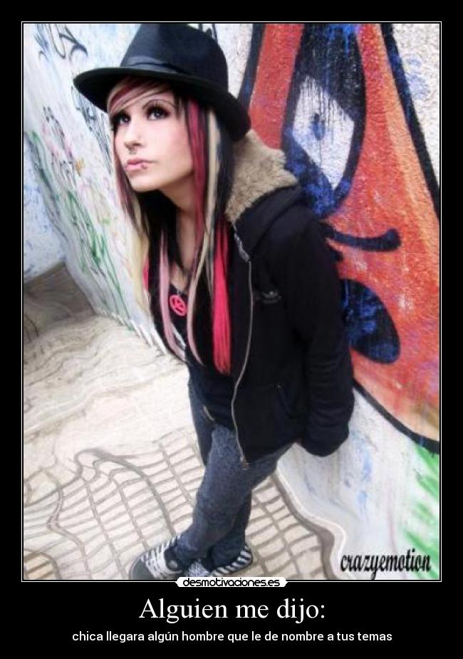Alguien me dijo: - chica llegara algún hombre que le de nombre a tus temas