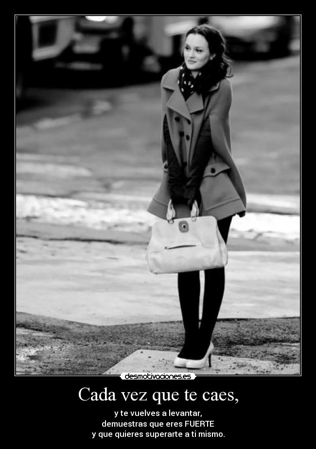 Cada vez que te caes, -