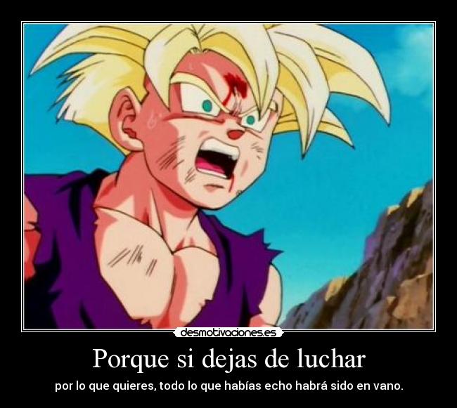Porque si dejas de luchar -