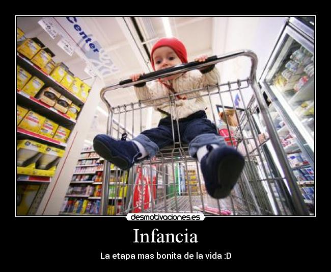Infancia - La etapa mas bonita de la vida :D