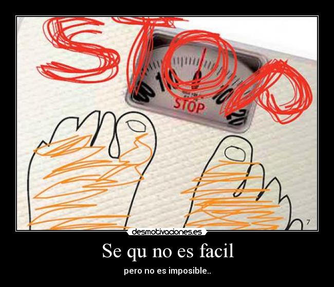 Se qu no es facil - pero no es imposible..