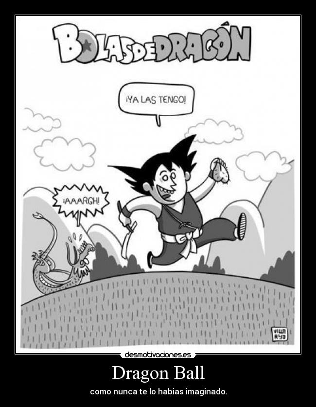 Dragon Ball - como nunca te lo habias imaginado.