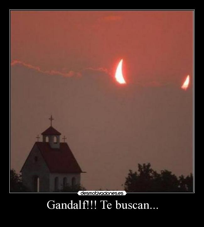 Gandalf!!! Te buscan... - 