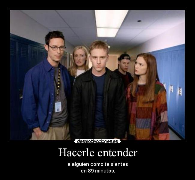 Hacerle entender - a alguien como te sientes
en 89 minutos.